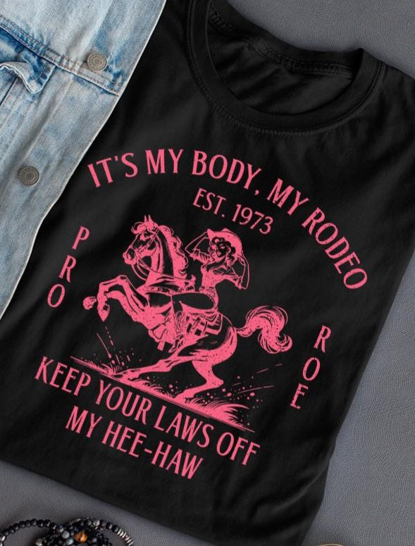 Cotton T-Shirt ~ It's My Body ~ My Rodeo